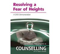 Resolving a Fear of Heights [DVD] (Learning Solutions in Counselling)