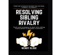 Resolving Sibling Rivalry: Tools and Strategies to Deal with Sibling Rivalry Among Your Children Before It Becomes a Monster