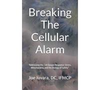 Resolving the Cell Danger Response: “Breaking the Cellular Alarm: Stress, Mitochondria, and the Biology of Safety” (Take Control of Your Health)