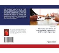 Resolving the crises of International Investment and human rights law