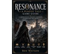Resonance A Plague Tale Game Guide: Master the Journey Uncover the Legacy