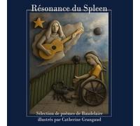 Résonance du Spleen: Sélection de poèmes de Baudelaire illustrés par Catherine Grangaud