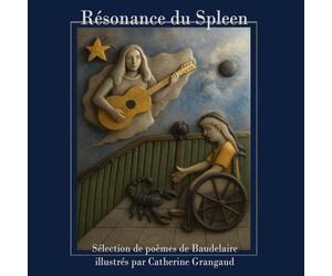 Résonance du Spleen: Sélection de poèmes de Baudelaire illustrés par Catherine Grangaud