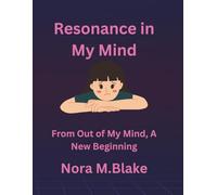 Resonance in My Mind: From Out of My Mind, A New Beginning