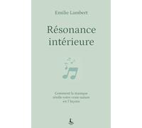 Résonance intérieure: Comment la musique révèle votre vraie nature en 7 leçons (Equilibre intérieur)