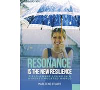 Resonance is the New Resilience: Field-Aware Living in a Hyperstimulated World (Coherium Body™ Series)