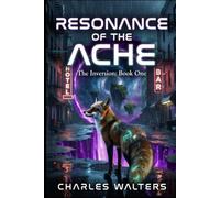 Resonance of the Ache: The Inversion: Book One (The Margins of the Universe)