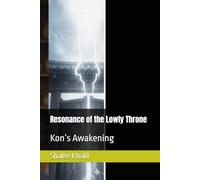 Resonance of the Lowly Throne: Kon’s Awakening