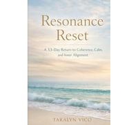 Resonance Reset: A 33-Day Return to Coherence, Calm and Inner Alignment (The 33 Series)