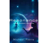 Resonance - The Aeon Trilogy - Vol 1: A love lost. A world forgotten. A reality unraveling.
