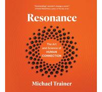 Resonance: The Art and Science of Human Connection