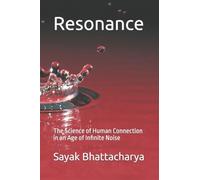Resonance: The Science of Human Connection in an Age of Infinite Noise