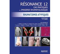 Résonance: Tome 12, Rhumatismes atypiques. Cas pratiques en imagerie rhumatologique