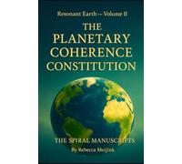 RESONANT EARTH VOLUME II THE PLANETARY COHERENCE CONSTITUTION