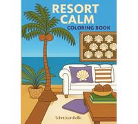 RESORT CALM: ADULT COLORING BOOK (The Resort Calm Series)