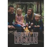 Resort To Humour: Wholesome Tales of Joy and Laughter from Vacations at Family Resorts