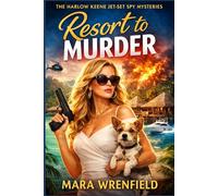 Resort to MURDER: A Jet-Set Influencer Spy Mystery Adventure (The Harlow Keene Jet-Set Spy)