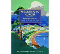 Resorting to Murder: Holiday Mysteries (British Library Crime Classics)