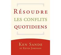 Résoudre les conflits quotidiens (Resolving Everyday Conflict)
