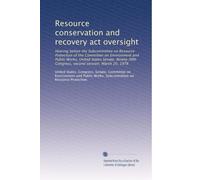 Resource conservation and recovery act oversight: Hearing before the Subcommittee on Resource Protection of the Committee on Environment and Public ... Congress, second session, March 20, 1978