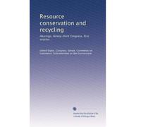 Resource conservation and recycling: Hearings, Ninety-third Congress, first session: Volume 1