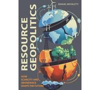 Resource Geopolitics: How Scarcity and Abundance Shape the Future