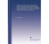 Resource guide for the mathematics preparation of middle school teachers : draft : presented at the Show-Me Middle School Mathematics Teacher Preparation Conference, Branson, Missouri, May 19-21, 2000