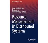 Resource Management in Distributed Systems: 151 (Studies in Big Data, 151)