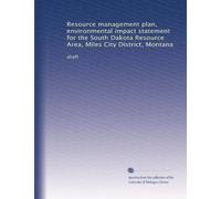Resource management plan, environmental impact statement for the South Dakota Resource Area, Miles City District, Montana: draft