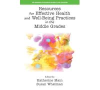 Resources for Effective Health and Well-Being Practices in the Middle Grades (The Handbook of Resources in Middle Level Education)