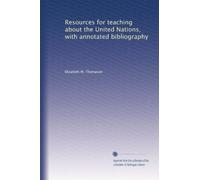 Resources for teaching about the United Nations, with annotated bibliography