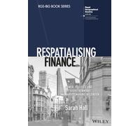 Respatialising Finance: Power, Politics and Offshore Renminbi Market Making in London (RGS-IBG Book Series)