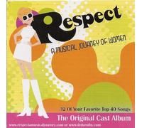Respect: A Musical Journey of Women - The Original Cast Album (32 of Your Top-40 Songs)