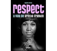 RESPECT - A VIDA DE ARETHA FRANKLIN