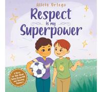 Respect Is My Superpower: A Story for Kids About Being Respectful and Showing Manners for Children Ages 3 to 8 (My Superpower Books)