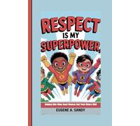 RESPECT IS MY SUPERPOWER: Helping Kids Make Good Choices And Treat Others Well