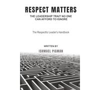 Respect Matters: The Leadership Trait No One Can Afford to Ignore