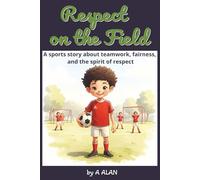Respect on the Field: A sports story about teamwork, fairness, and the spirit of respect (Bright Minds)
