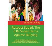 Respect Squad: The 6 Rs Super-Heroes Against Bullying: Strong people stand up for themselves. But the strongest people stand up for others as well. (Bullying Prevention Awareness)