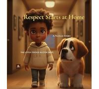 Respect Starts at Home: The little things matter most.