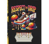 Respect the Drip: Basketball Notebook with Bold Style and Wide Ruled Pages: 8.5 x 11 Journal for School, Writing, or Practice Notes