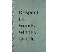 Respect Words Wirtten By Life. Notebook: A Minimalist Motivational Notebook for Daily Notes, Journaling, and Quiet Progress