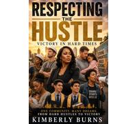 Respecting the Hustle: Victory in the Hard Times