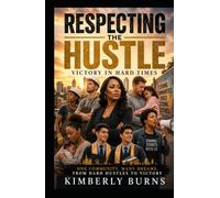 Respecting the Hustle: Victory in the Hard Times