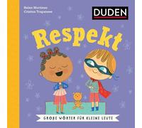 Respekt. Wortbedeutung verstehen: Was bedeutet respektvoller Umgang? Duden Kinderbuch ab 5 Jahren zur Sprachförderung (Große Wörter für kleine Leute)