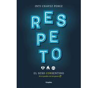 Respeto El sexo consentido | Inti Chavez Perez