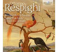 Respighi: Ancient Airs & Dances & Suite “The Birds” Transcriptions for Organ