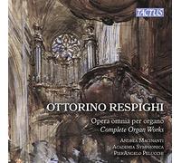 Respighi : Intégrale de l'uvre pour orgue. Macinanti, Pelucchi.