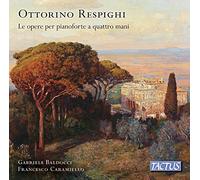 Respighi : Intégrale de l'uvre pour piano à 4 mains. Baldocci, Caramiello.