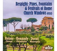 Respighi : Oeuvres orchestrales. Reiner, Ormandy, Dorati.